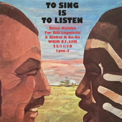 To sing is to listen (for Bill Lupoletti)