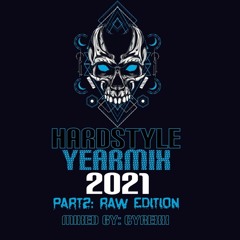HARDSTYLE YEARMIX 2021 (PART2: RAW EDITION) (mixed By CYREXX)