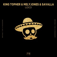 King Topher & MelyJones & Savalla - Loco
