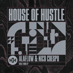 ALAFLOW & Nico Crespo - Wild Thing [House Of Hustle]
