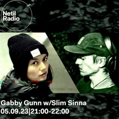 Netil Radio - Gabby Gunn w/SLIM SINNA 05/09/23