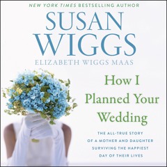 HOW I PLANNED YOUR WEDDING by Susan Wiggs