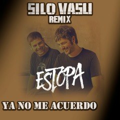 Estopa - Ya No Me Acuerdo (Silo Vasu MAMBO Remix)