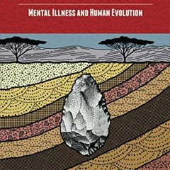 Access [EBOOK EPUB KINDLE PDF] Emotional Fossils: Mental Illness and Human Evolution by  John V. Wyl