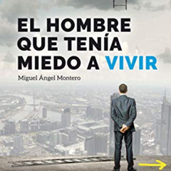 Read EBOOK 📒 EL HOMBRE QUE TENÍA MIEDO A VIVIR (CRECIMIENTO PERSONAL): MOTIVACIÓN SU