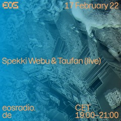 EOS Radio [002] Spekki Webu & Taufan Live // February 2022