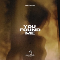 ALEX ACEA - You Found Me