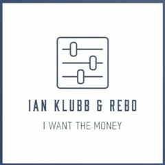 IAN KLUBB & REBO - I WANT THE MONEY (DEMO)