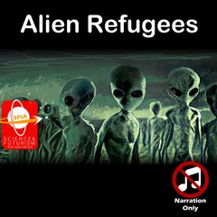 Alien Refugees (Narration Only)