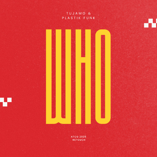 Tujamo & Plastik Funk - WHO (ATCG 2025 Retouch)
