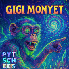 Pytschees - Gigi Monyet