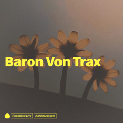 Baron Von Trax Recorded Live at A3 2025