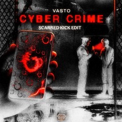 Vasto - CyberCrime (SCARRED Kick Edit)