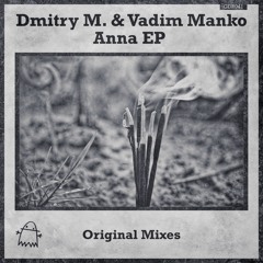 Dmitry M. & Vadim Manko - Anna [Ghost Digital Records]