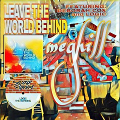 meghill feat. Deborah Cox, & Logic - Leave The World Behind, & The Warning