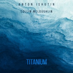 Collin McLoughlin Anton Ishutin - Titanium
