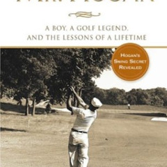 Get PDF 📮 Afternoons with Mr. Hogan: A Boy, A Golfing Legend and the Lessons of a Li