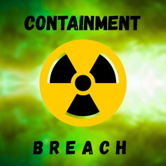 CONTAINMENT BREACH