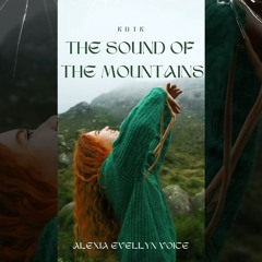 KBTK - THE SOUND OF THE MOUNTAINS - Alexia Evellyn voice ⋆ ☽