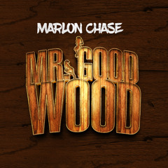 Marlon Chase - Mr. Good Wood