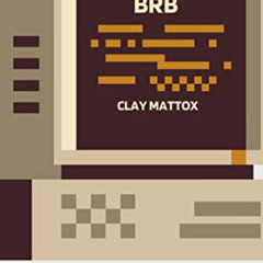 [FREE] KINDLE 📥 BRB: A Short Story by  Clay Mattox EPUB KINDLE PDF EBOOK