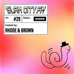 Slam City FM 29 | w/ Rhode & Brown | via Radio 80000