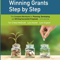 [READ DOWNLOAD] Winning Grants Step by Step: The Complete Workbook for Planning, Developing,