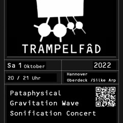 Pataphysical Gravitation Wave Sonification Live by TRAMPELFÂD
