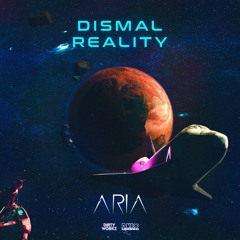 Aria - Dismal Reality