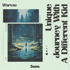 Waroxe - Unique Journey With A Different Kid