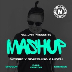 Shogun x Paul Denton x Kosheen - Skyfire x Searching x Hide U (NIC_JNR Mash-Up) [Free Download]