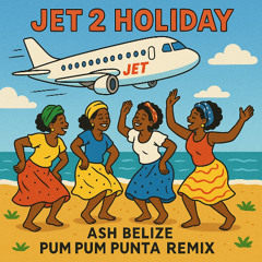 Ash Belize - Jet 2 Holiday Remix