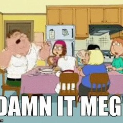 Dammit, Meg!