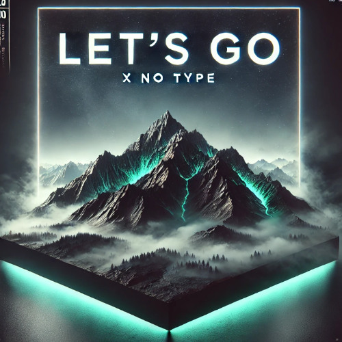 Lets GO x No Type (Double L Mashup)