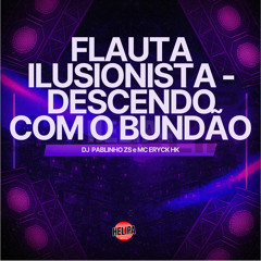 Flauta Ilusionista - Descendo Com o Bundão