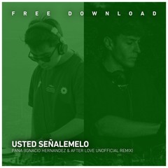 FREE DOWNLOAD: Usted Señalemelo - Pana (Ignacio Hernandez & After Love Unofficial Remix)