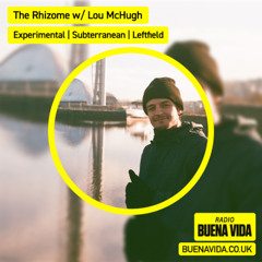 The Rhizome w/ Lou McHugh - Radio Buena Vida 18.07.25