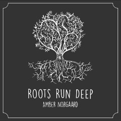 Roots Run Deep