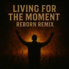 Ran-D - Living For The Moment (Reborn RMX)
