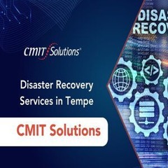 Disaster Recovery Services In Tempe - CMIT Solutions