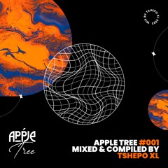 Apple Tree #001 (Mixed & Compiled by Tshepo XL)