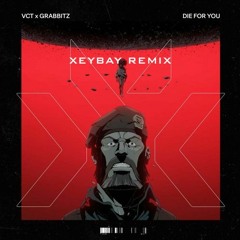 Valorant - Die For You feat. Grabbitz (Xeybay Remix)