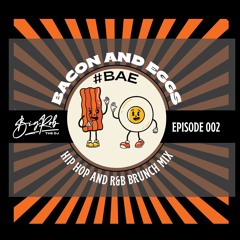 EPISODE 002 - "Bacon And Eggs" #theBAEmix