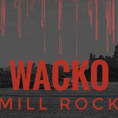 WACKO - Mill Rock [Prod. Wacko]