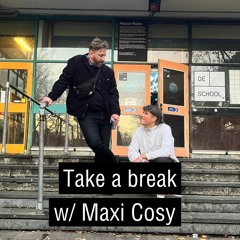 Take a break w/ Maxi Cosy (2022-11-25)