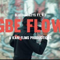 GBEFlow ft K3