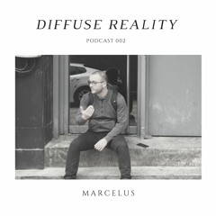 Diffuse Reality Podcast 002: Marcelus