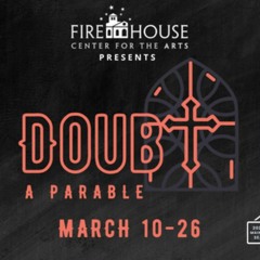 Firehouse Center for the Arts presents "Doubt" Promo