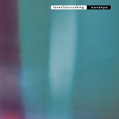 Loveliescrushing - Xuvetyn Full Album