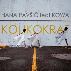 Hana Pavšič fest. Kowa - Kolikokrat (how many times)